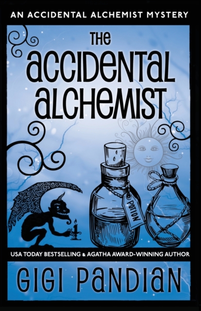 The Accidental Alchemist : An Accidental Alchemist Mystery, Paperback / softback Book