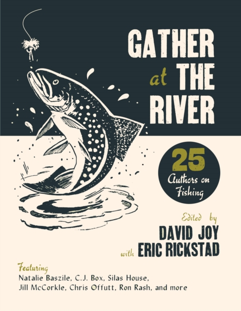 Gather at the River : Twenty-Five Authors on Fishing, Paperback / softback Book