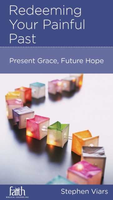 Redeeming Your Painful Past : Present Grace, Future Hope, EPUB eBook