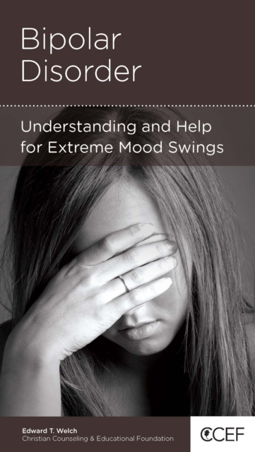 Bipolar Disorder : Understanding and Help for Extreme Mood Swings, EPUB eBook
