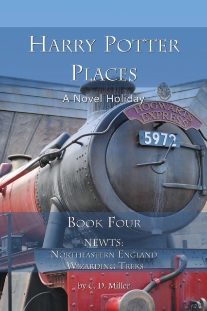 Harry Potter Places Book Four - Newts : Northeastern England Wizarding Treks, Paperback / softback Book