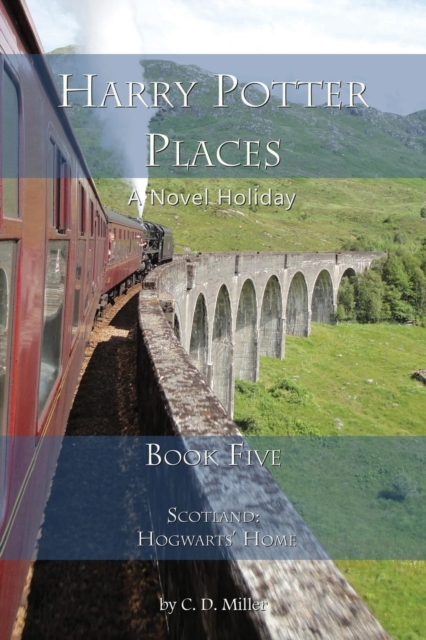 Harry Potter Places Book Five-Scotland : Hogwarts' Home, Paperback / softback Book