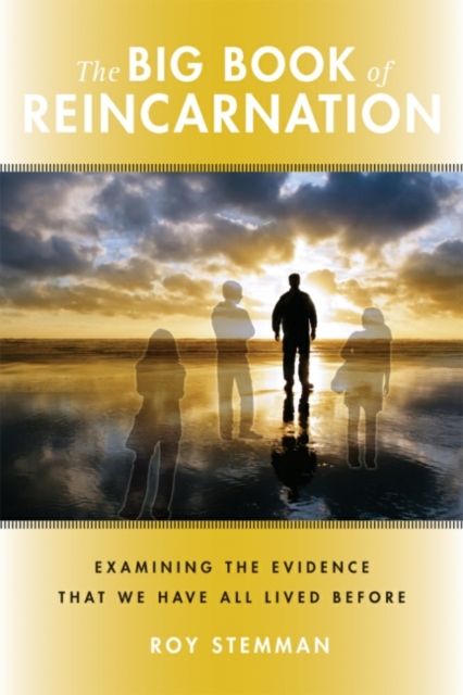 Big Book of Reincarnation : Examining the Evidence that We Have All Lived Before, EPUB eBook