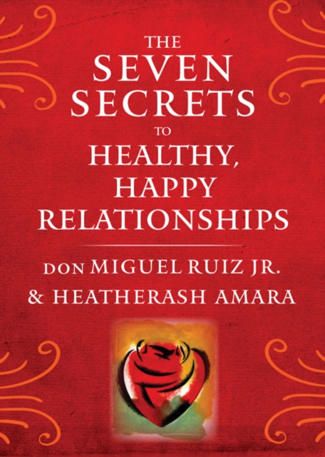 The Seven Secrets to Healthy, Happy Relationships, Paperback / softback Book