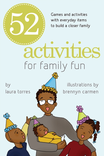 52 Activities for Family Fun : Games and Activities with Everyday Items to Build a Closer Family, EPUB eBook