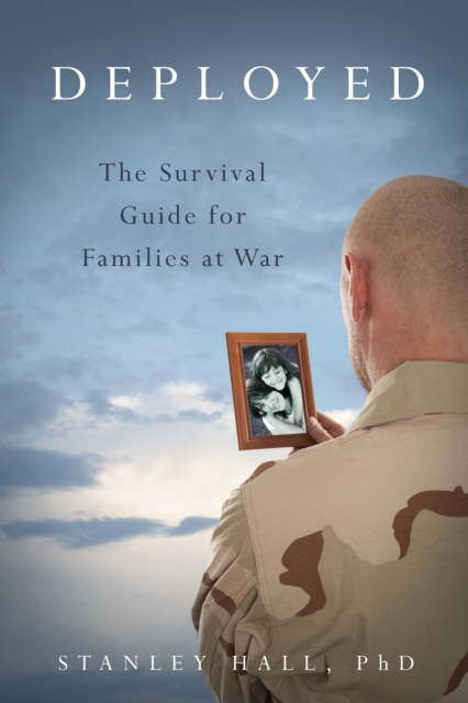 Deployed : The Survival Guide for Families at War, EPUB eBook