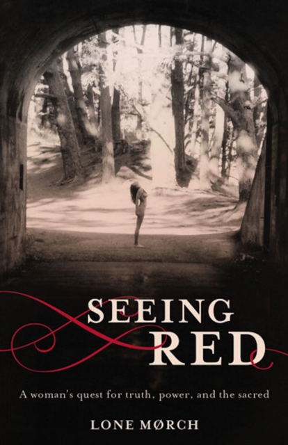 Seeing Red : A Woman's Quest for Truth, Power, and the Sacred, EPUB eBook