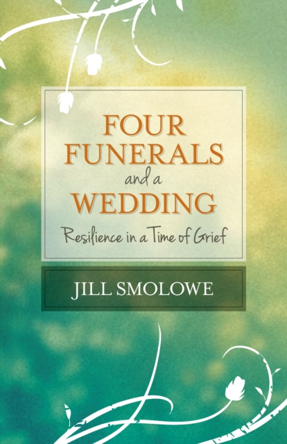 Four Funerals and a Wedding : Resilience in a Time of Grief, Paperback / softback Book
