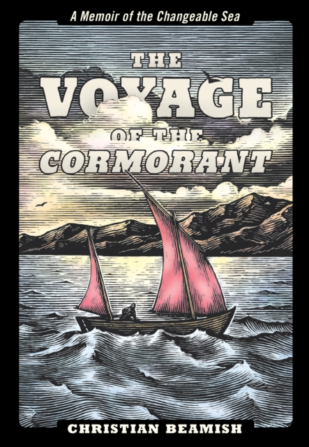The Voyage of the Cormorant : A Memoir of the Changeable Sea, Paperback / softback Book