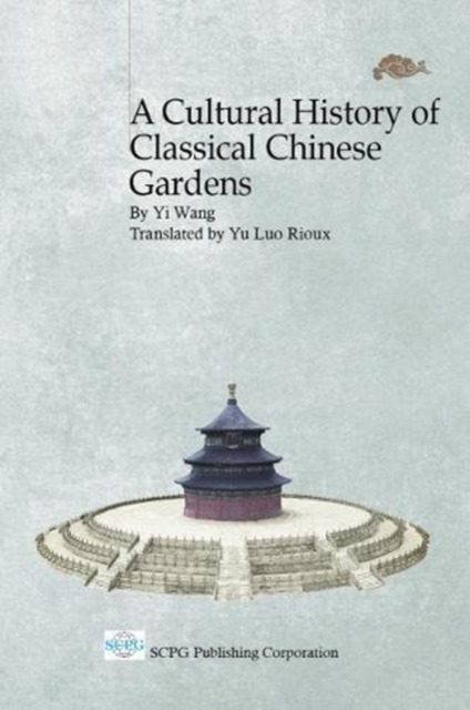 Cultural History Of Classical Chinese Gardens, A, Hardback Book