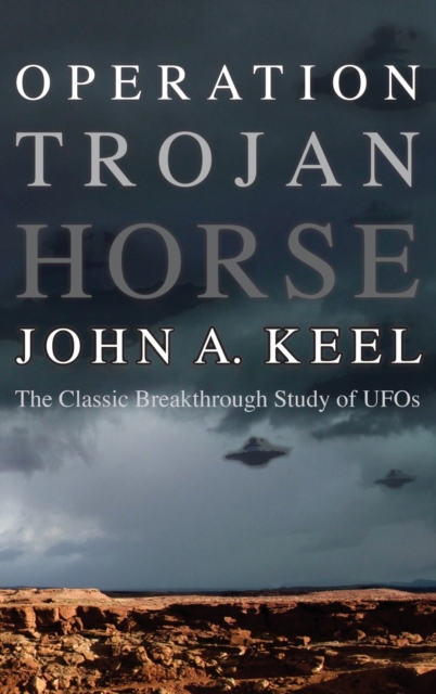 Operation Trojan Horse : The Classic Breakthrough Study of UFOs, Hardback Book
