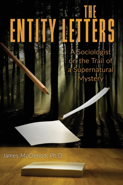 The Entity Letters : A Sociologist on the Trail of a Supernatural Mystery, Paperback / softback Book