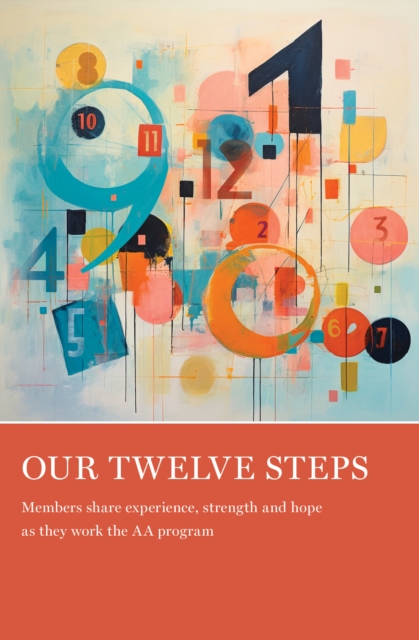 Our Twelve Steps : Members share experience, strength and hope as they work the AA program, Paperback / softback Book