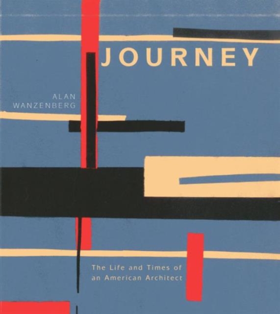 Journey: The Life and Times of an American Architect, Hardback Book