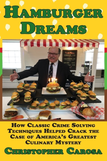 Hamburger Dreams : How Classic Crime Solving Techniques Helped Crack the Case of America's Greatest Culinary Mystery, Paperback / softback Book