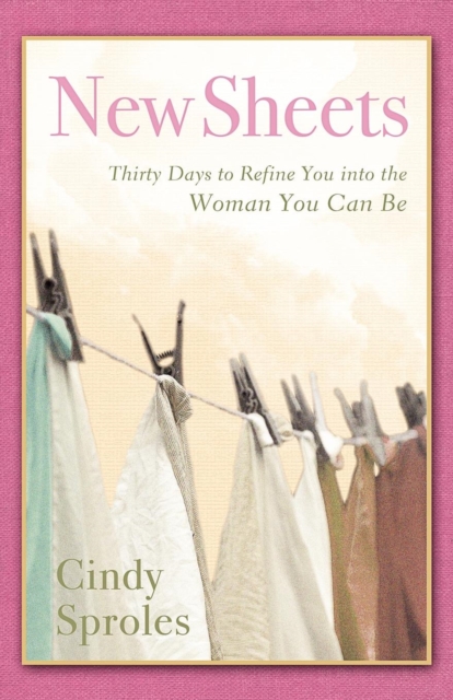 New Sheets : Thirty Days to Refine You Into the Woman You Can Be, Paperback / softback Book