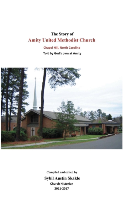 The Story of Amity United Methodist Church, Hardback Book