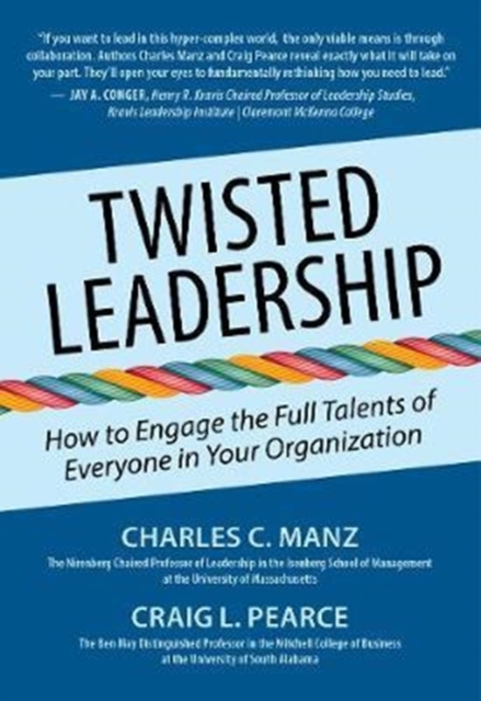 Twisted Leadership : How to Engage the Full Talents of Everyone in Your Organization, Hardback Book