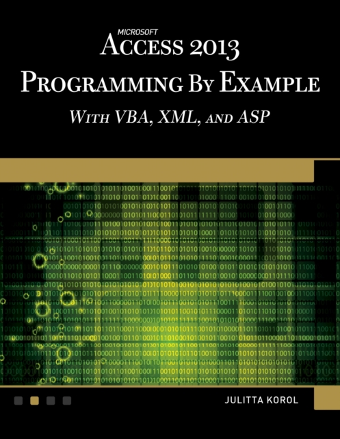 Microsoft Access 2013 Programming by Example with VBA, XML, and ASP, Paperback / softback Book