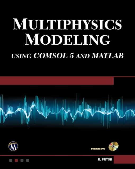 Multiphysics Modeling Using COMSOL5 and MATLAB [OP], Hardback Book