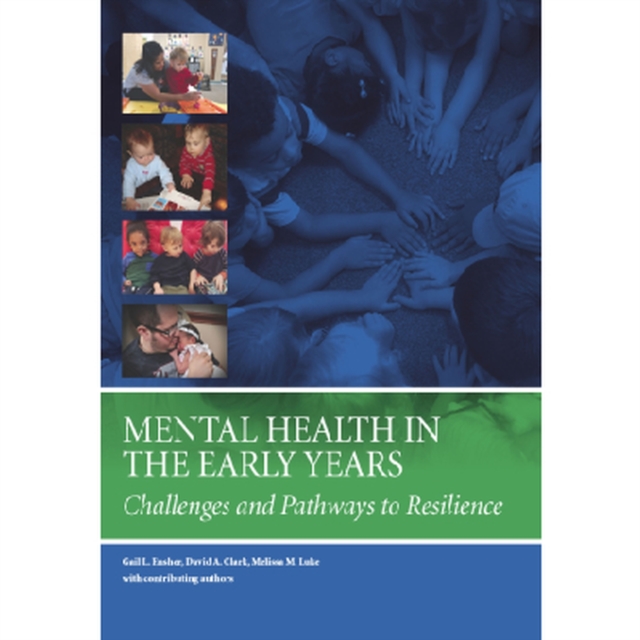 Mental Health in the Early Years : Challenges and Pathways to Resilience, Paperback / softback Book