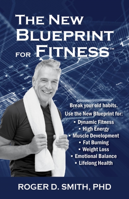 The New Blueprint for Fitness : 10 Power Habits for Transforming Your Body, EPUB eBook