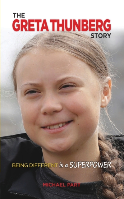 The Greta Thunberg Story : Being Different is a Superpower, Paperback / softback Book