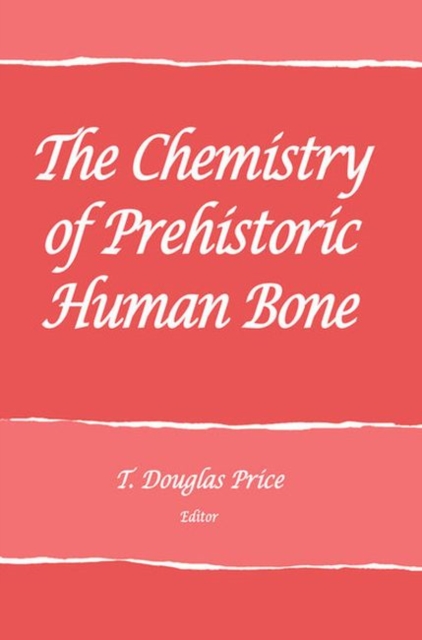 The Chemistry of Prehistoric Human Bone, Paperback / softback Book