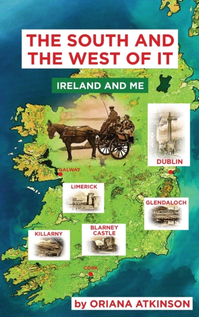 The South and The West of It : Ireland and Me, Hardback Book