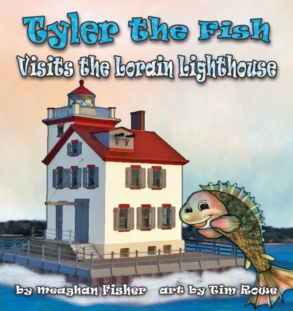 Tyler the Fish Visits the Lorain Lighthouse, Paperback / softback Book