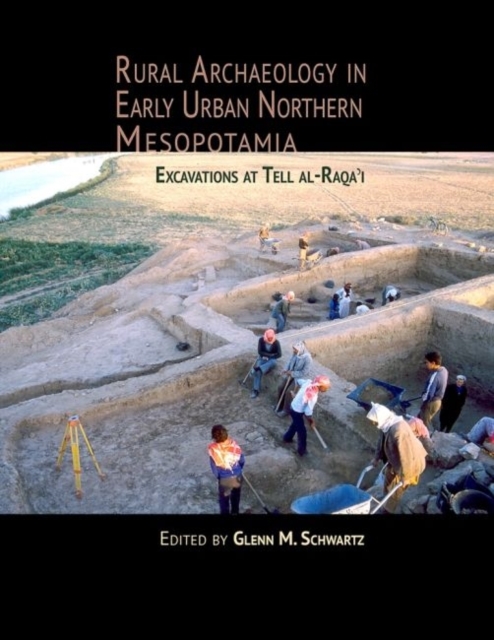 Rural Archaeology in Early Urban Northern Mesopotamia : Excavations at Tell al-Raqa'i, Hardback Book