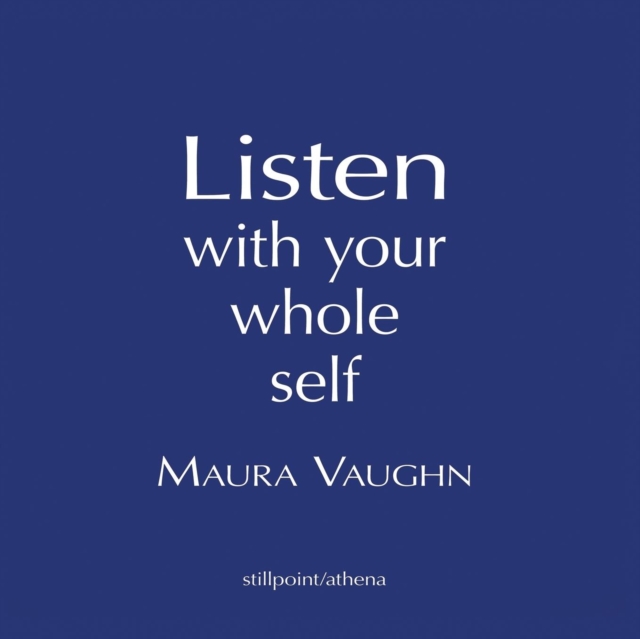 Listen with Your Whole Self, Paperback / softback Book