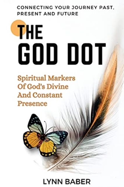 The God Dot : Spiritual Markers of God's Diving and Constant Presence, Paperback / softback Book