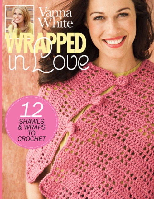 Wrapped in Love : 12 Shawls & Wraps to Crochet, Paperback / softback Book