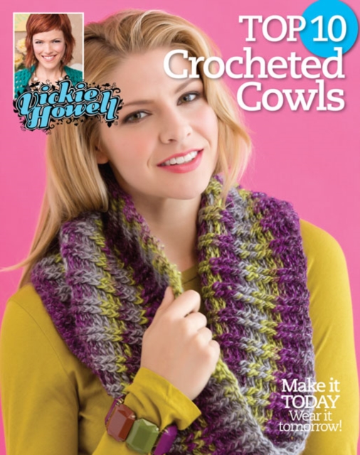 Top 10 Crocheted Cowls : Make it Today Wear it Tomorrow!, Paperback / softback Book