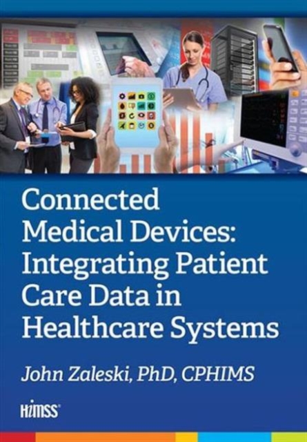 Connected Medical Devices : Integrating Patient Care Data in Healthcare Systems, Paperback / softback Book