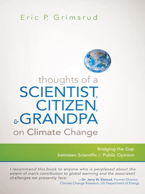 Thoughts of a Scientist, Citizen, and Grandpa on Climate Change : Bridging the Gap Between Scientific and Public Opinion, EPUB eBook