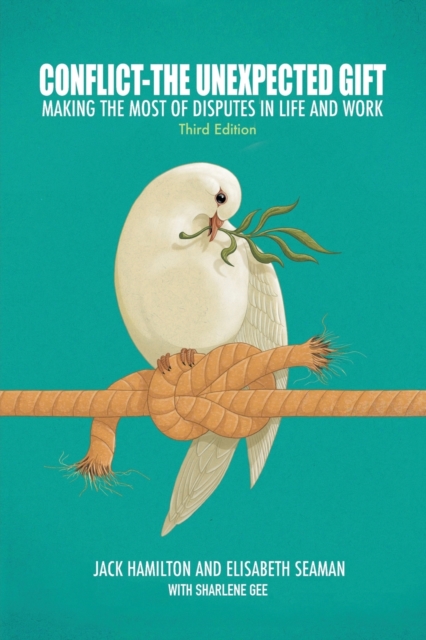 Conflict-The Unexpected Gift : Making the Most of Disputes in Life and Work, Paperback / softback Book