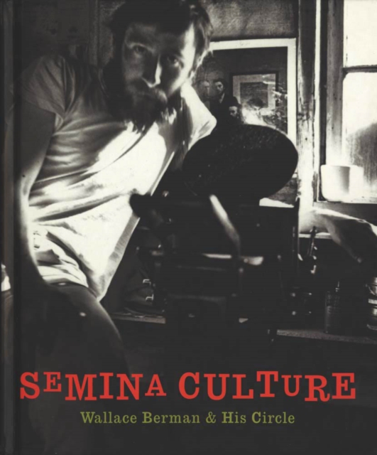 Semina Culture: Wallace Berman & His Circle, Hardback Book