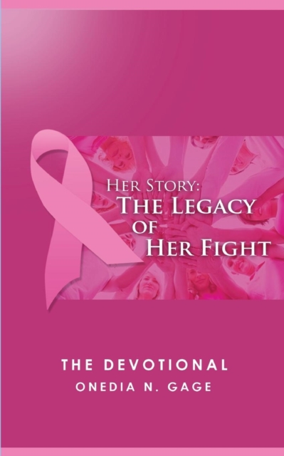 Her Story The Legacy of Her Fight : The Devotional, Paperback / softback Book