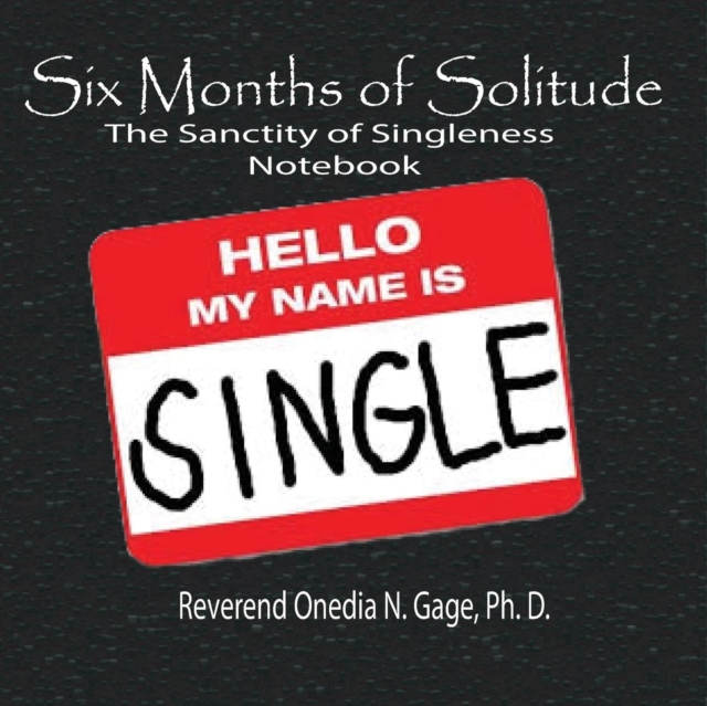 Six Months of Solitude : The Sanctity of Singleness Notebook, Paperback / softback Book
