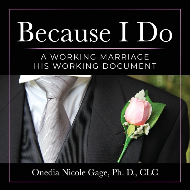 Because I Do : A Working Marriage: His Working Document, Paperback / softback Book