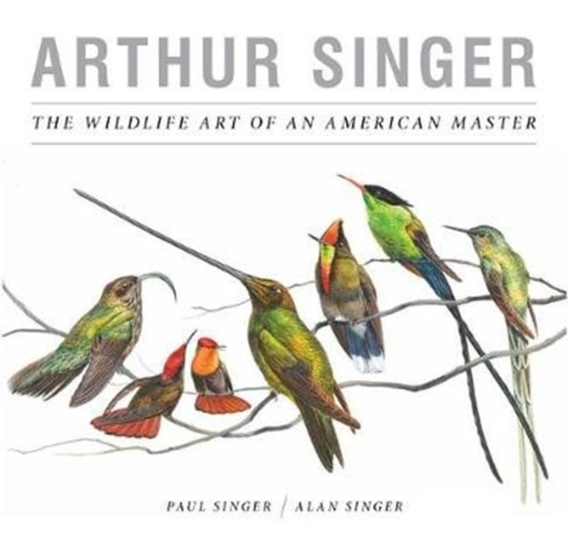 Arthur Singer, The Wildlife Art of an American Master, Hardback Book