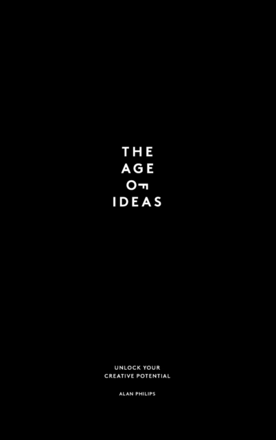 THE AGE OF IDEAS : Unlock Your Creative Potential, Hardback Book