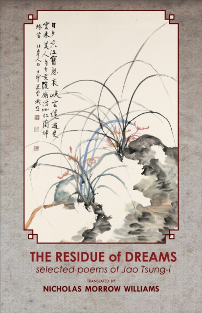 The Residue of Dreams : Selected Poems of Jao Tsung-i, Paperback / softback Book