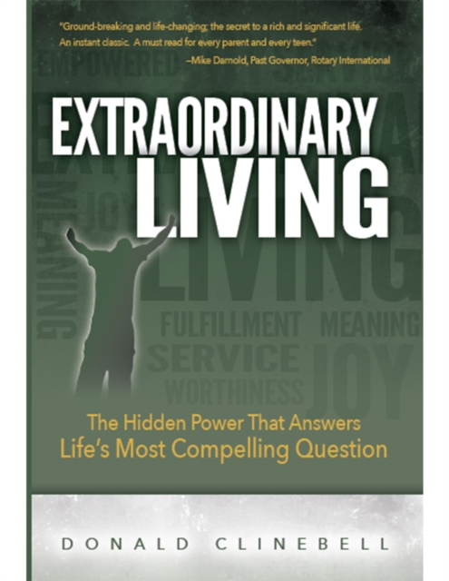 Extraordinary Living : The Hidden Power That Answers Life's Most Compelling Question, Paperback / softback Book
