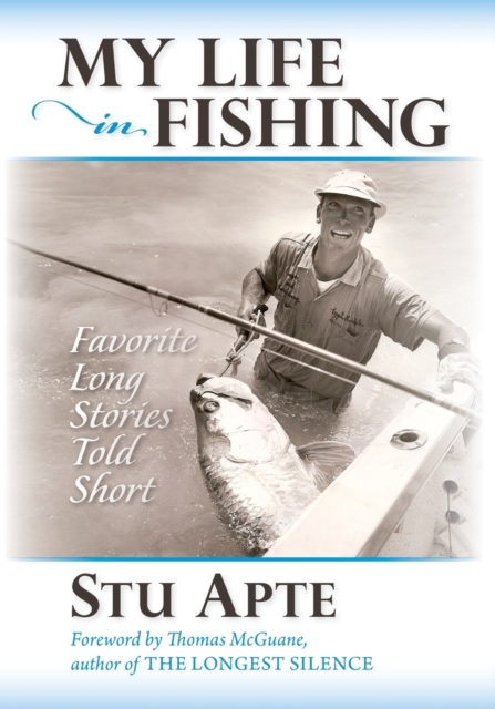 My Life in Fishing : Favorite Long Stories Told Short, Paperback / softback Book