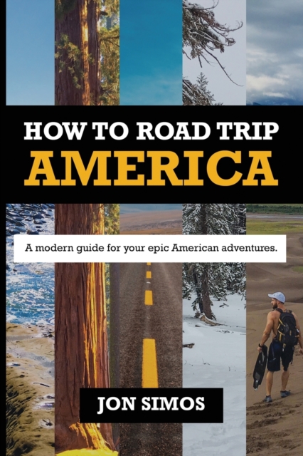 How To Road Trip America : A Modern Guide for Epic American Adventures, Paperback / softback Book
