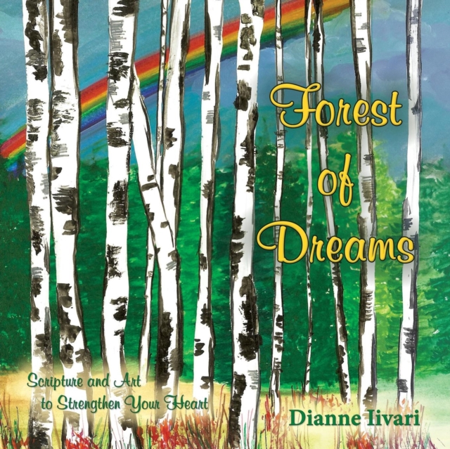 Forest of Dreams : Scripture and Art to Strengthen Your Heart, Paperback / softback Book