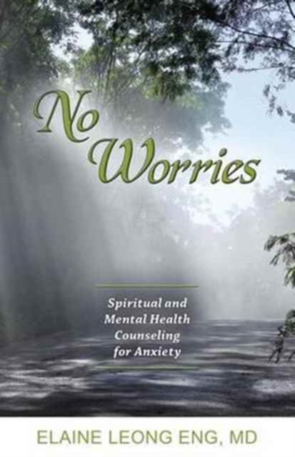 No Worries : Spiritual and Mental Health Counseling for Anxiety, Paperback / softback Book